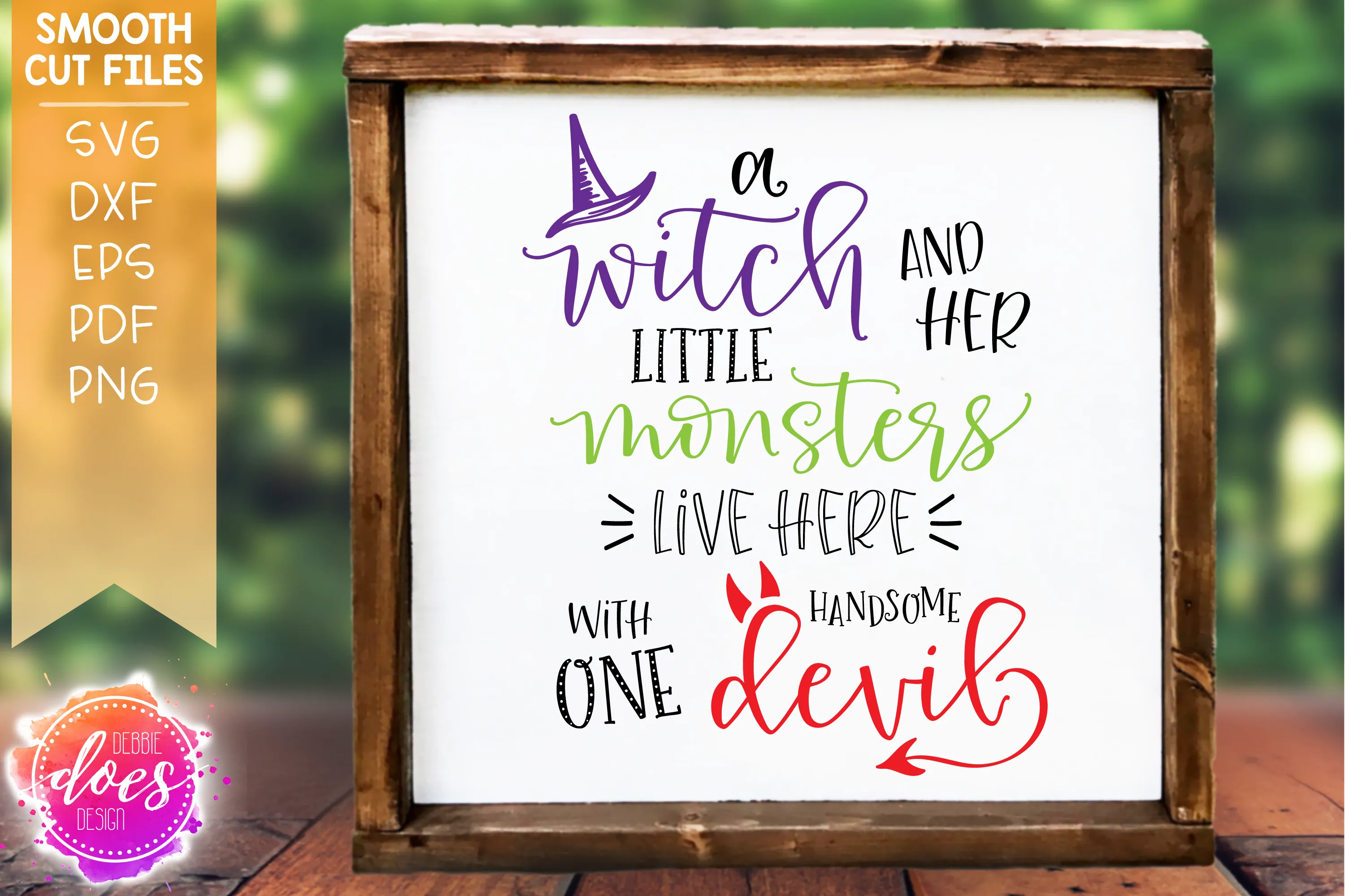 A Witch and Her Little Monsters Live Here with One Handsome Devil - SVG File