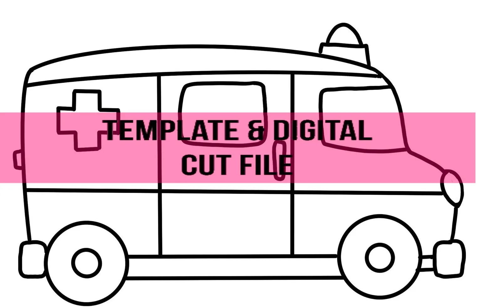 Ambulance Template & Digital Cut File