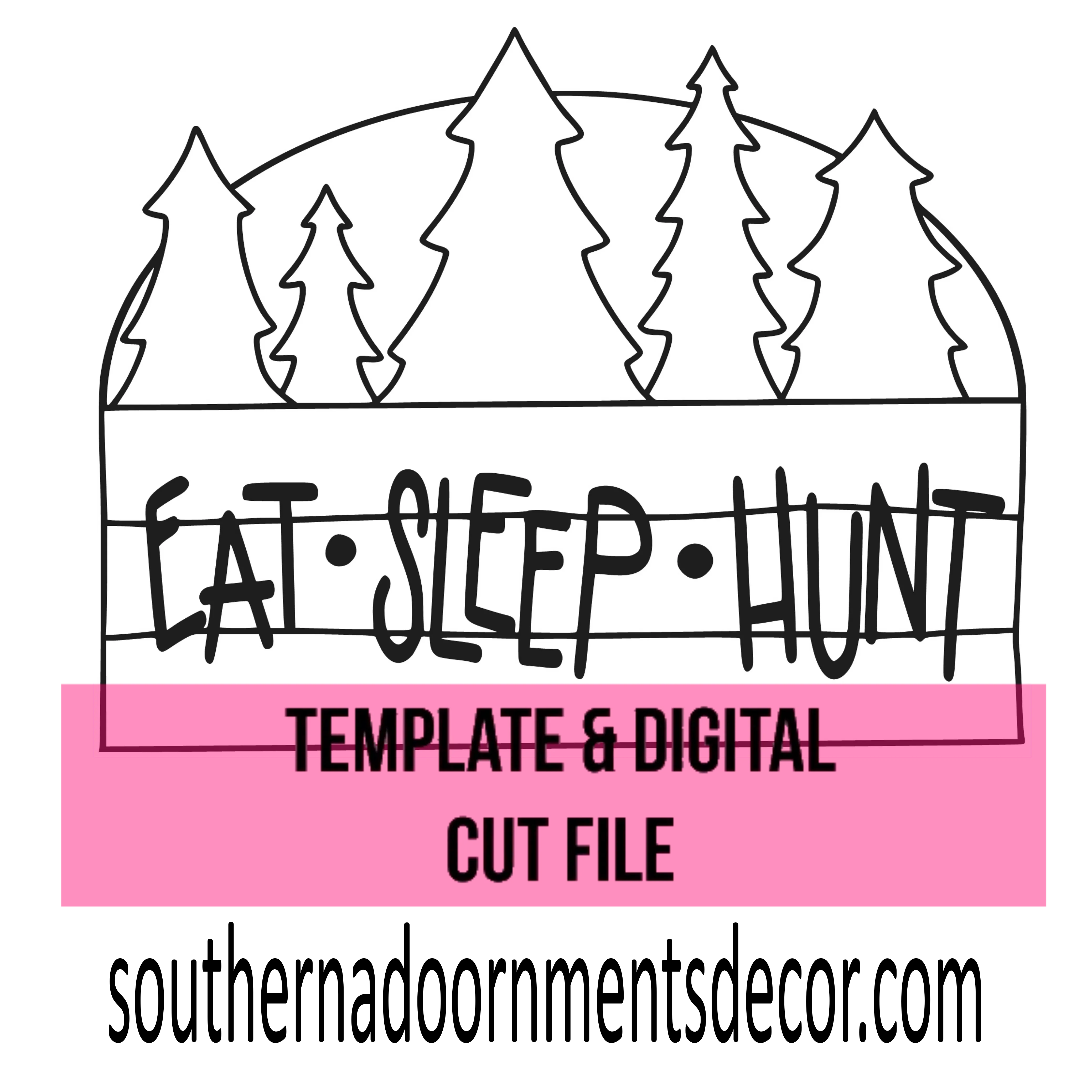 Eat Sleep Hunt Template & Digital Cut File