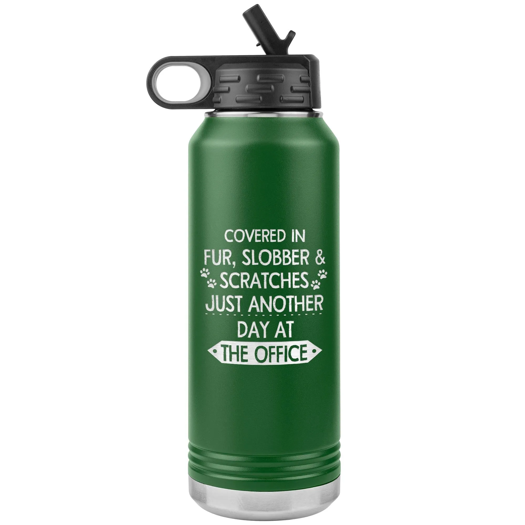 Fur, Slobber, Scratches Water Bottle Tumbler 32 oz