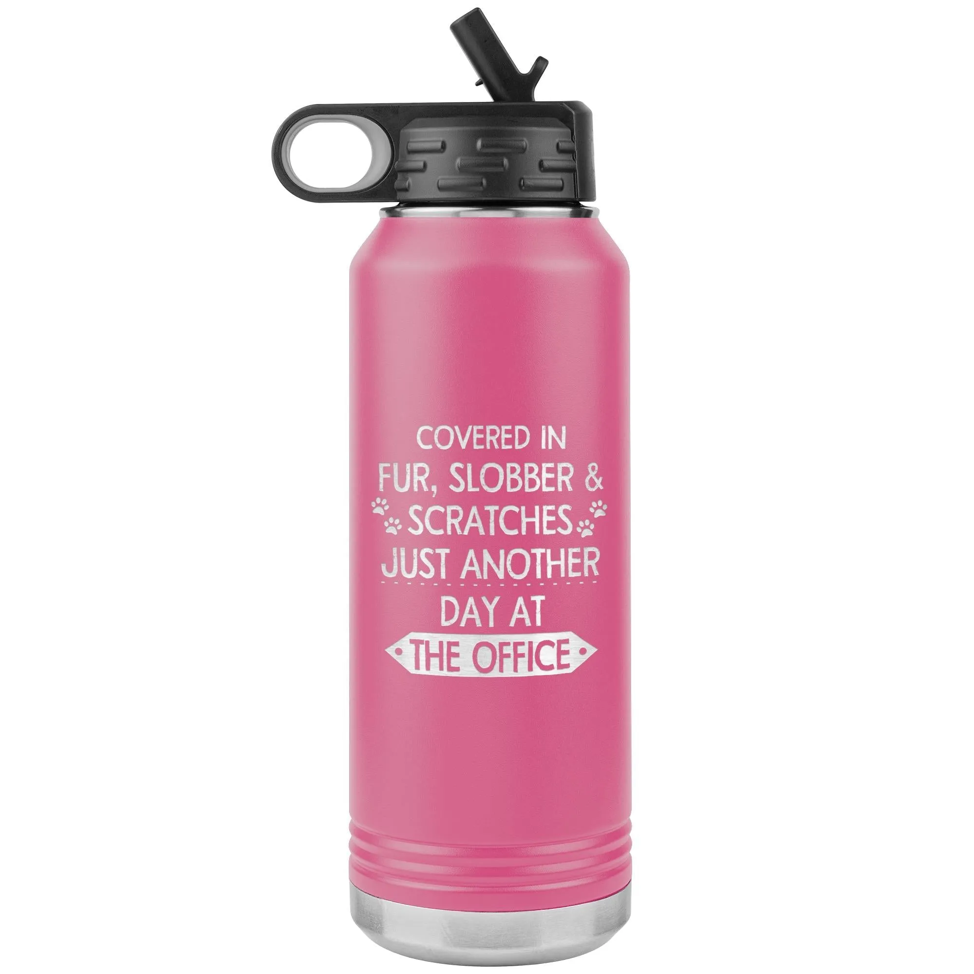 Fur, Slobber, Scratches Water Bottle Tumbler 32 oz