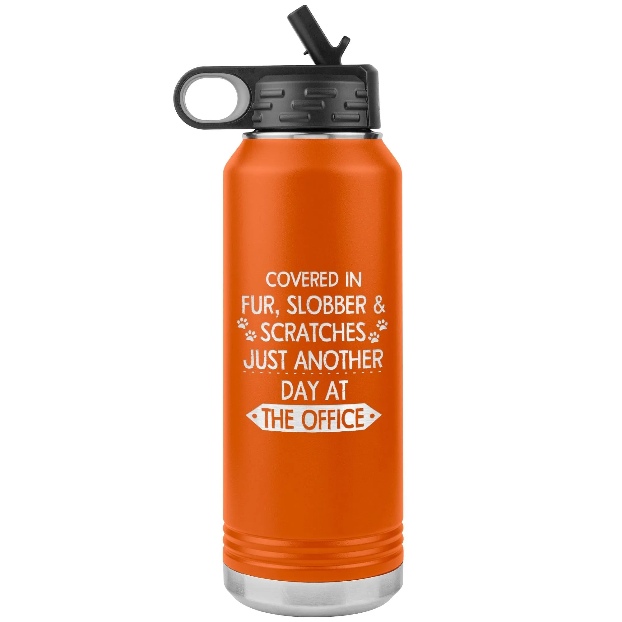 Fur, Slobber, Scratches Water Bottle Tumbler 32 oz