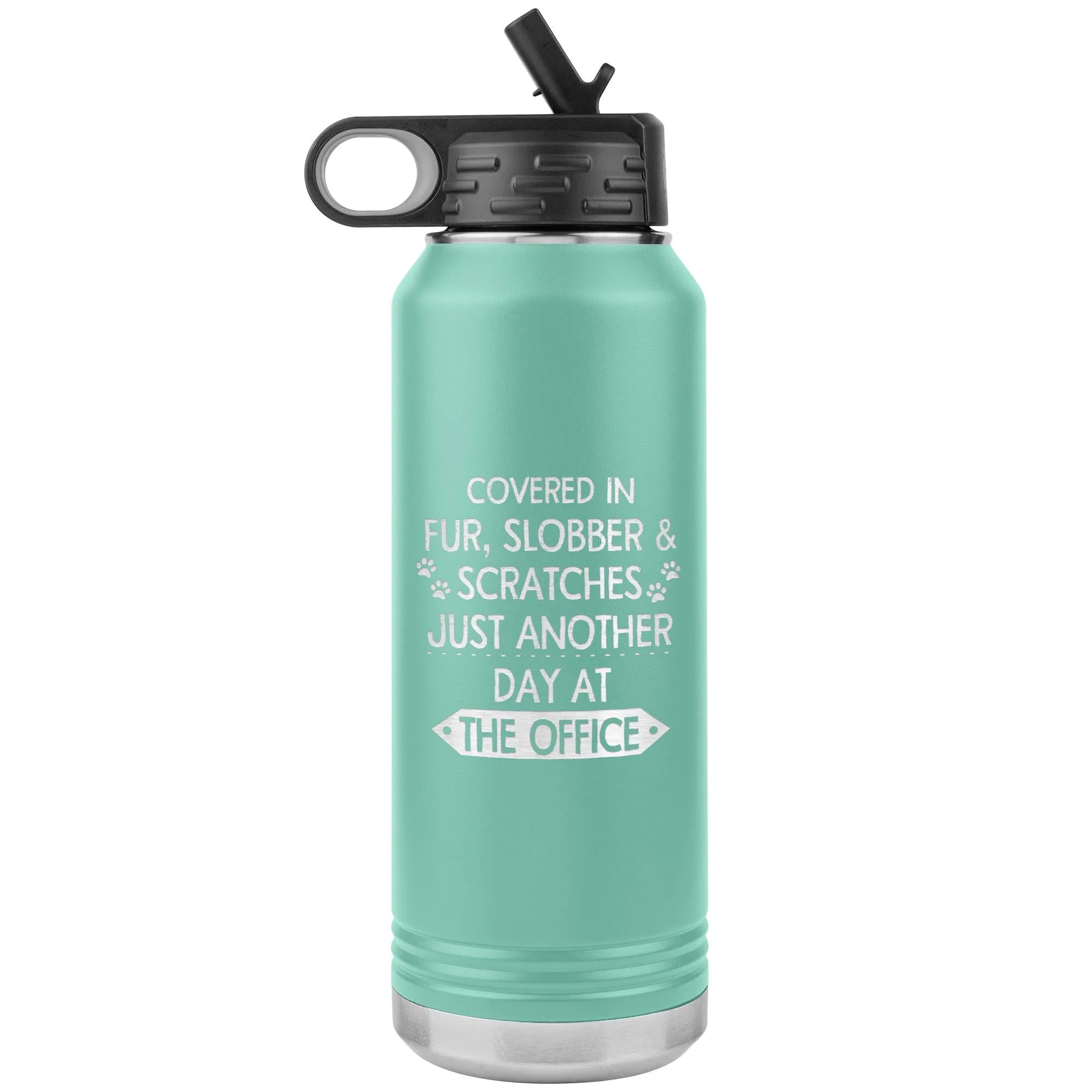 Fur, Slobber, Scratches Water Bottle Tumbler 32 oz