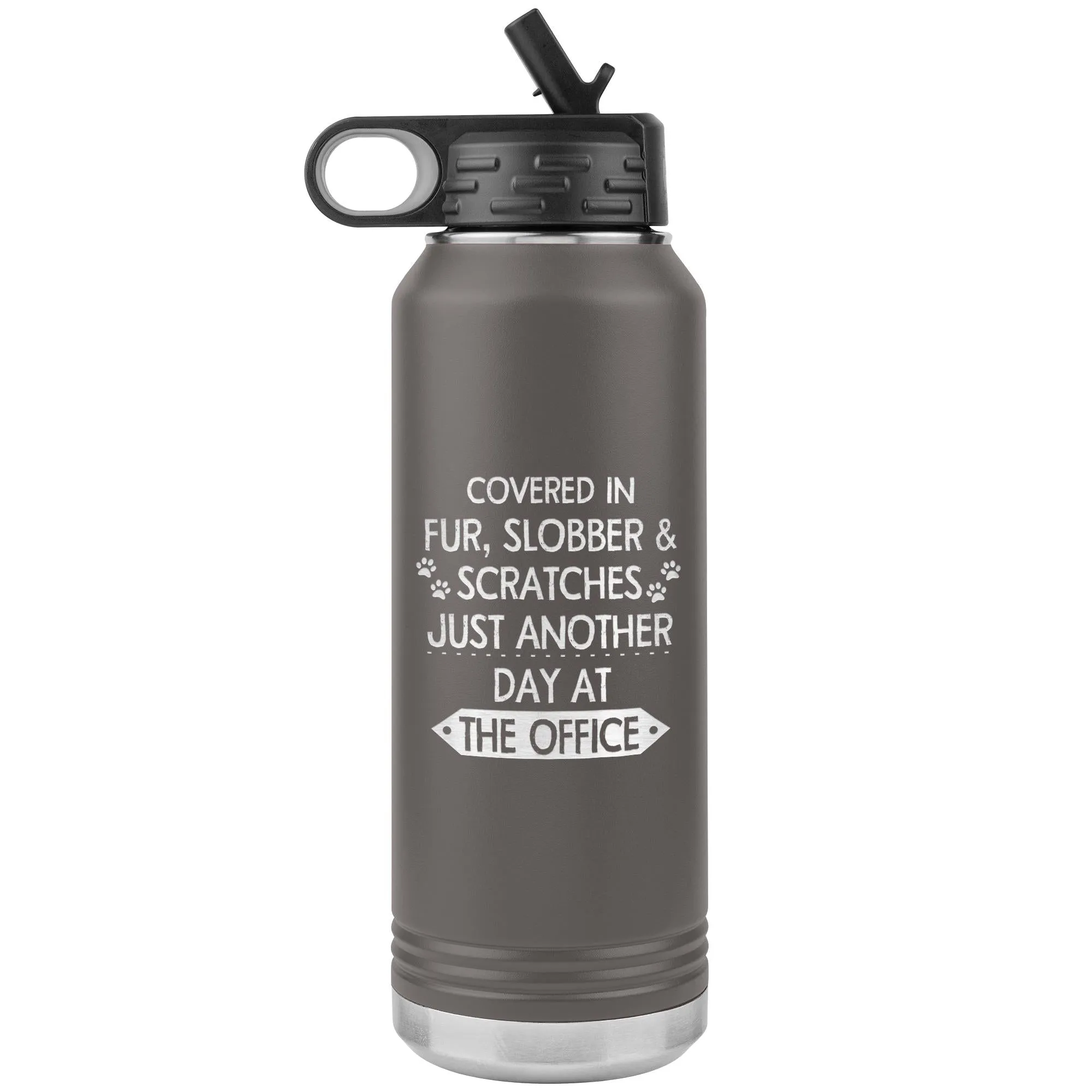 Fur, Slobber, Scratches Water Bottle Tumbler 32 oz