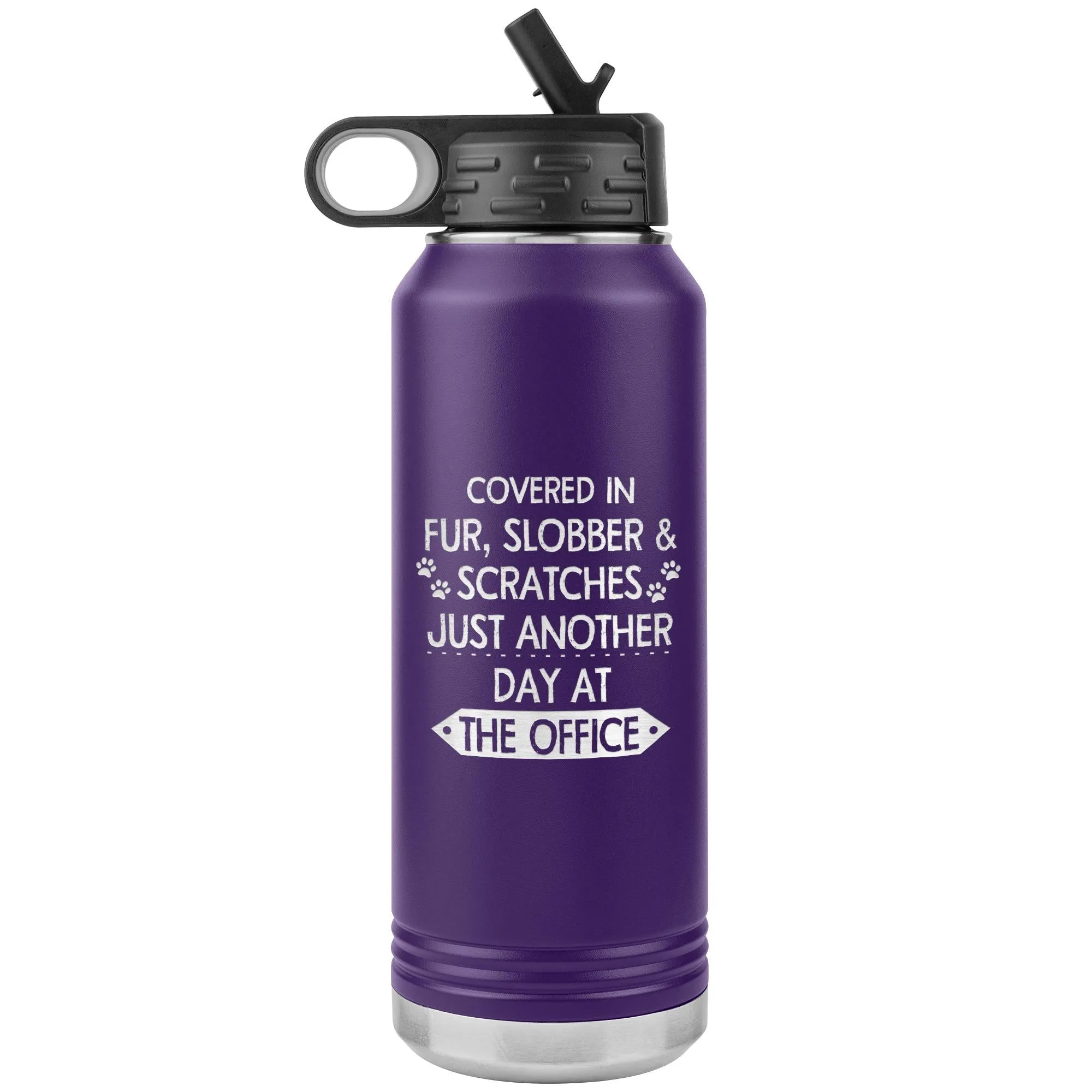 Fur, Slobber, Scratches Water Bottle Tumbler 32 oz